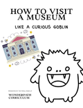 How to Visit a Museum (like a curious goblin)