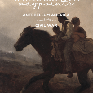Wonderpath Waypoints: Antebellum America & the Civil War